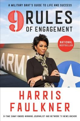 9 Rules of Engagement: A Military Brat's Guide to Life and Success by Faulkner, Harris