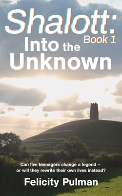Shalott: Into the Unknown by Pulman, Felicity
