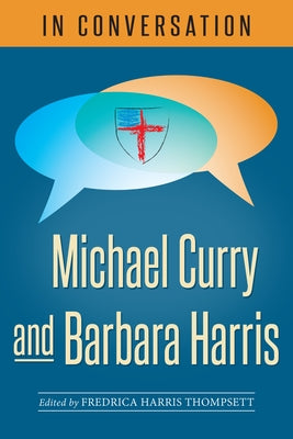 In Conversation: Michael Curry and Barbara Harris by Thompsett, Fredrica Harris