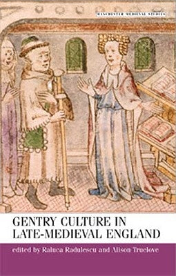 Gentry Culture in Late Medieval England by Radulescu, Raluca