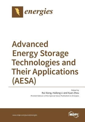 Advanced Energy Storage Technologies and Their Applications (AESA) by Xiong, Rui