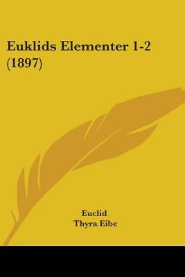 Euklids Elementer 1-2 (1897) by Euclid