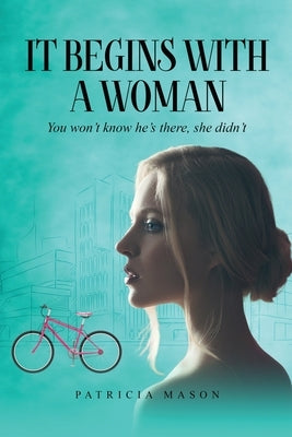 It Begins With A Woman by Mason, Patricia