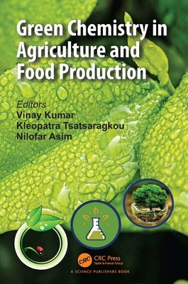Green Chemistry in Agriculture and Food Production by Kumar, Vinay