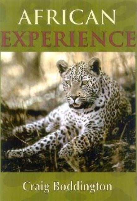 African Experience: A Guide to Modern Safaris by Boddington, Craig