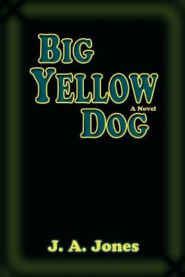 Big Yellow Dog by Jones, J. A.