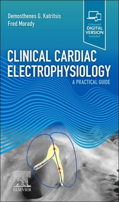Clinical Cardiac Electrophysiology: A Practical Guide by Katritsis, Demosthenes G.
