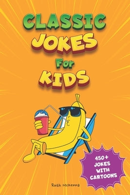 Classic Jokes for Kids: Joke Book for Boys and Girls (Ages 6-8) by McKenna, Ruth