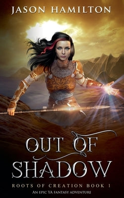 Out of Shadow: An Epic YA Fantasy Adventure by Hamilton, Jason