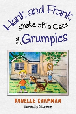 Hank and Frank Shake off a Case of the Grumpies by Chapman, Danelle