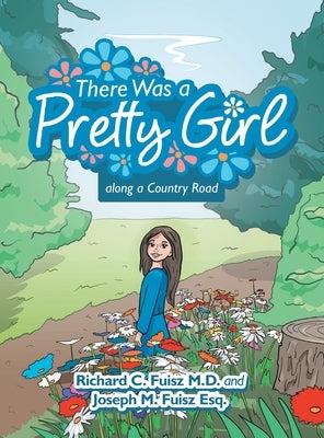 There Was a Pretty Girl Along a Country Road by Fuisz, Richard C.