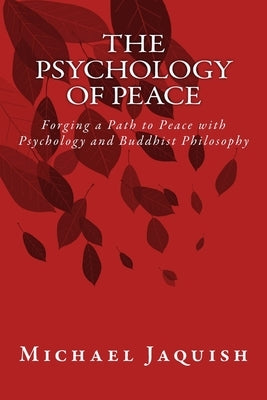 The Psychology of Peace: Forging a Path to Peace with Psychology and Buddhist Philosophy by Amed, Dexter