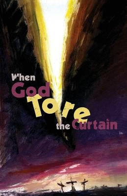 When God Tore the Curtain by Basic Gospel, Inc
