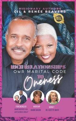 Rich Relationships: Our Marital Code to Oneness by Beavers, Gil