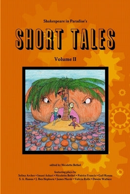 Shakespeare in Paradise's Short Tales Vol. II by Bethel, Nicolette