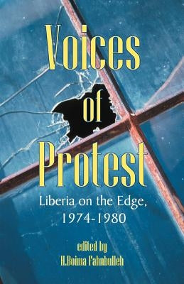Voices of Protest: Liberia on the Edge, 1974-1980 by Fahnbulleh, H. Boima