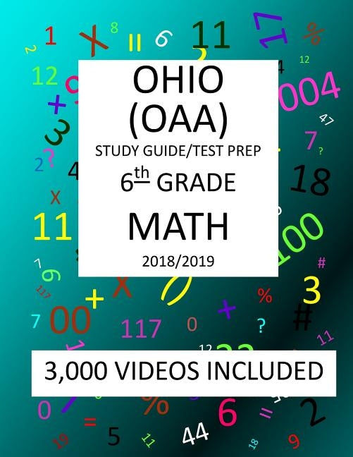 6th Grade OHIO OAA, 2019 MATH, Test Prep: 6th Grade OHIO ACHIEVEMENT ASSESSMENT 2019 MATH Test Prep/Study Guide by Shannon, Mark