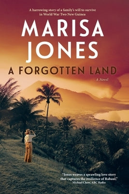 A Forgotten Land: A harrowing story of a family's will to survive in WW2 Pacific by Jones, Marisa K.