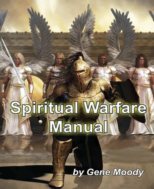 Spiritual Warfare Manual by Moody, Gene B.