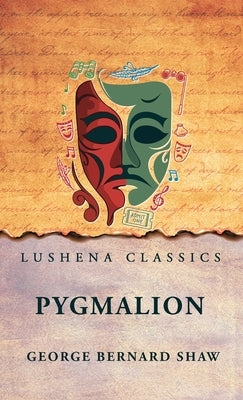 Pygmalion by George Bernard Shaw
