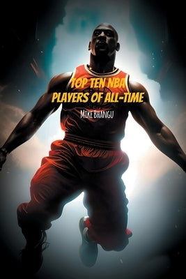 Top Ten Legendary NBA Players by Bhangu