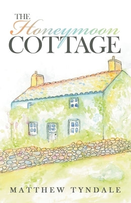 The Honeymoon Cottage by Tyndale, Matthew