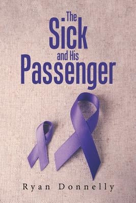 The Sick and His Passenger by Donnelly, Ryan