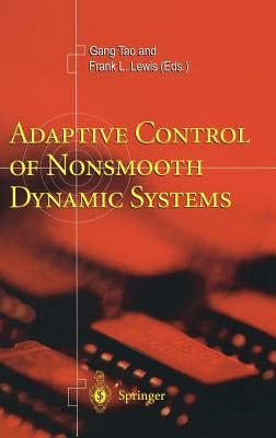 Adaptive Control of Nonsmooth Dynamic Systems by Tao, Gang