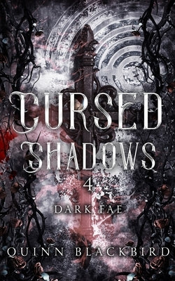 Cursed Shadows 4 (The Dark Fae) by Blackbird, Quinn