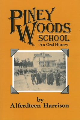 Piney Woods School: An Oral History by Harrison, Alferdteen