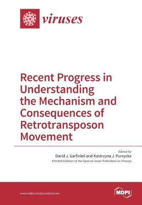 Recent Progress in Understanding the Mechanism and Consequences of Retrotransposon Movement by Garfinkel, David J.
