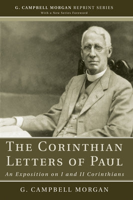 The Corinthian Letters of Paul by Morgan, G. Campbell