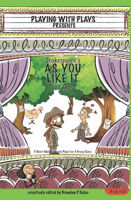 Shakespeare's As You Like It for Kids: 3 Short Melodramatic Plays for 3 Group Sizes by Hallmeyer, Shana