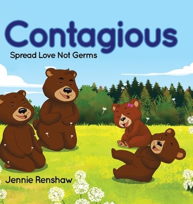 Contagious: Spread Love Not Germs by Renshaw, Jennie