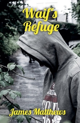 Waif's Refuge by Matthews, James