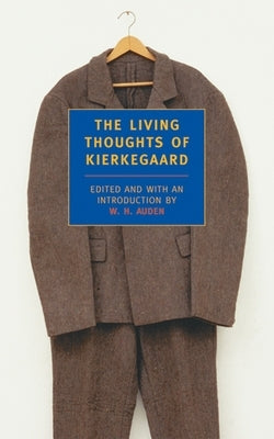 The Living Thoughts of Kierkegaard by Kierkegaard, Soren