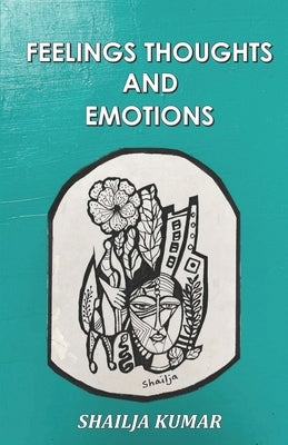 Feelings Thoughts and Emotions by Kumar, Shailja