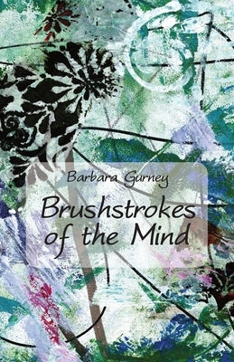 Brushstrokes of the Mind by Gurney, Barbara