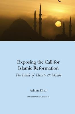 Exposing the call for Islamic reformation: The Battle for Hearts and Minds by Islamia, Maktaba