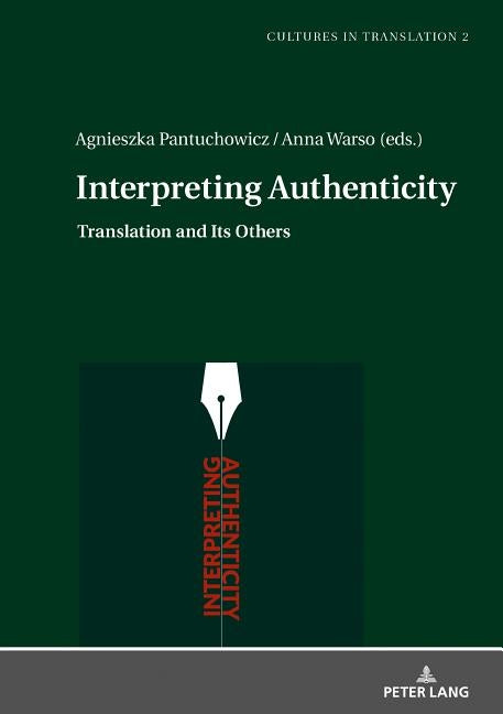 Interpreting Authenticity: Translation and Its Others by Pantuchowicz, Agnieszka