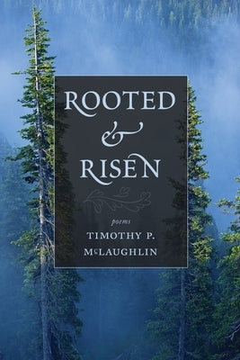 Rooted & Risen by McLaughlin, Timothy P.