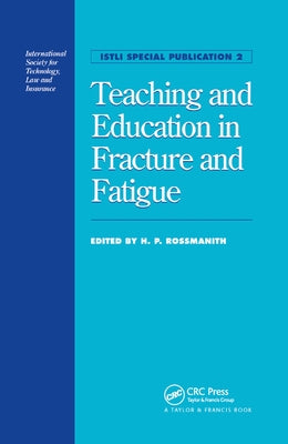 Teaching and Education in Fracture and Fatigue by Rossmanith, Hans Peter