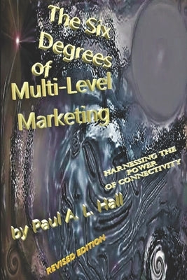 Six Degrees of Multi-Level Marketing by Hall, Paul a. L.