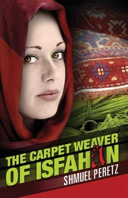 The Carpet Weaver Of Isfahan by Kaver, Yaron