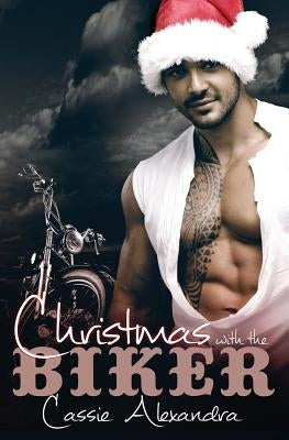 Christmas with the Biker by Alexandra, Cassie