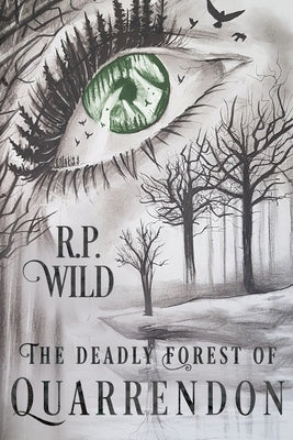 The Deadly Forest of Quarrendon by Wild, R. P.