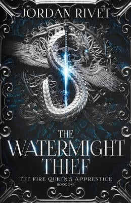 The Watermight Thief by Rivet, Jordan