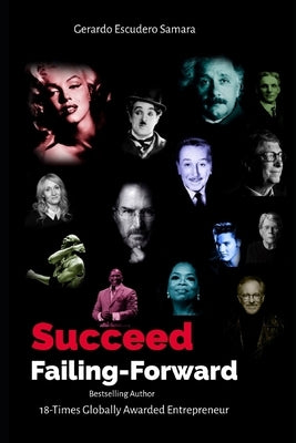 Succeed by Failing Forward: Learn the Secrets to Succeed by Failing by Escudero Samara, Gerardo