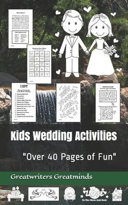 Kids Wedding Activities: "Over 40 Pages of Fun" by Greatminds, Greatwriters
