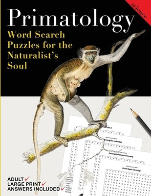 Primatology: Word Search Puzzles for the Naturalist's Soul by Kelsey, Nola Lee